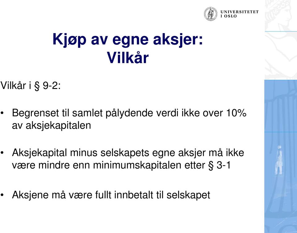 minus selskapets egne aksjer må ikke være mindre enn