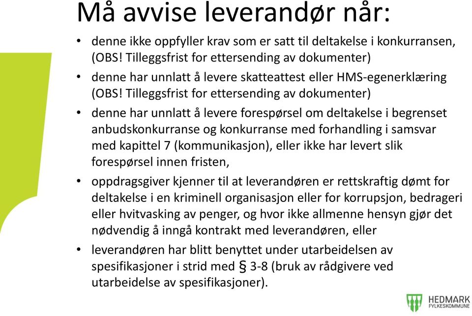 Tilleggsfrist for ettersending av dokumenter) denne har unnlatt å levere forespørsel om deltakelse i begrenset anbudskonkurranse og konkurranse med forhandling i samsvar med kapittel 7