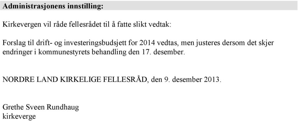 justeres dersom det skjer endringer i kommunestyrets behandling den 17. desember.