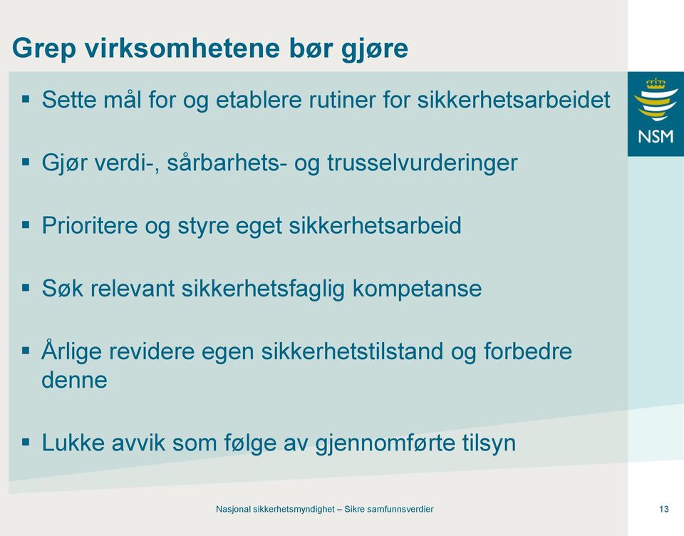 relevant sikkerhetsfaglig kompetanse Årlige revidere egen sikkerhetstilstand og forbedre