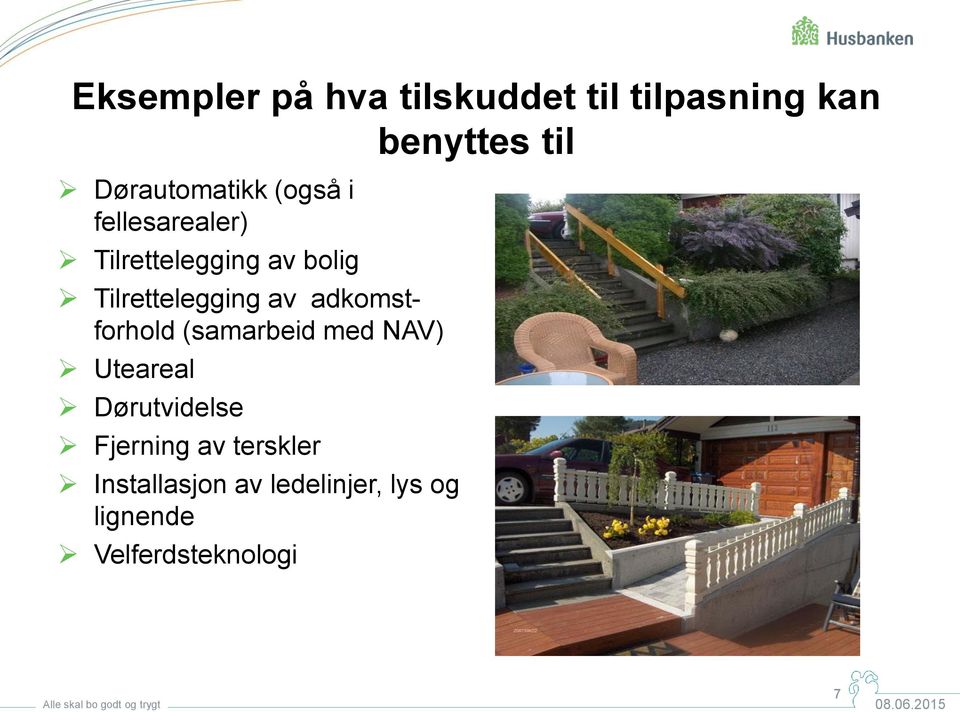 Tilrettelegging av adkomstforhold (samarbeid med NAV) Uteareal