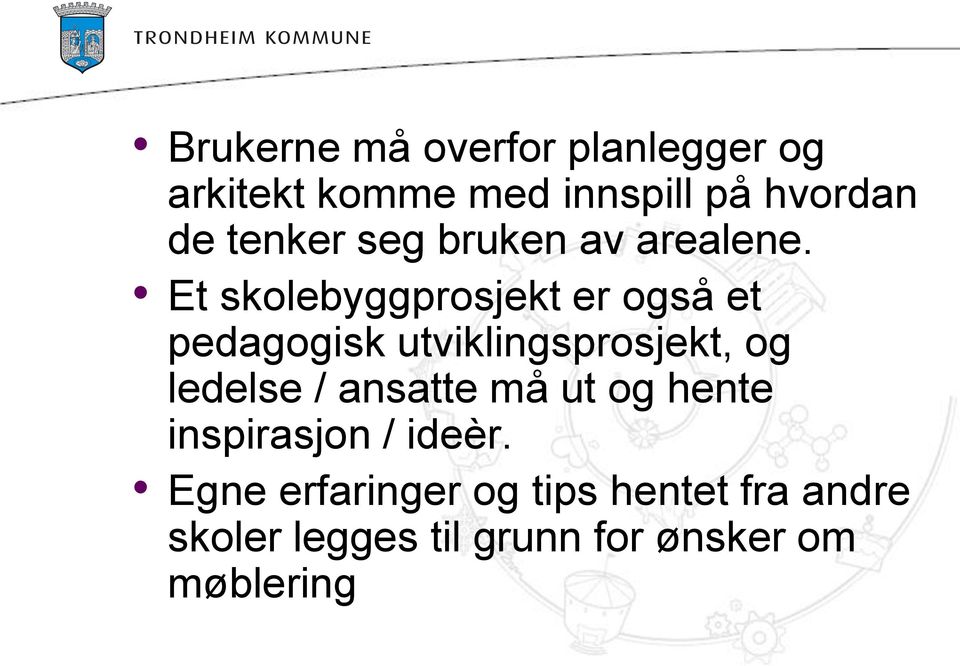 Et skolebyggprosjekt er også et pedagogisk utviklingsprosjekt, og ledelse /