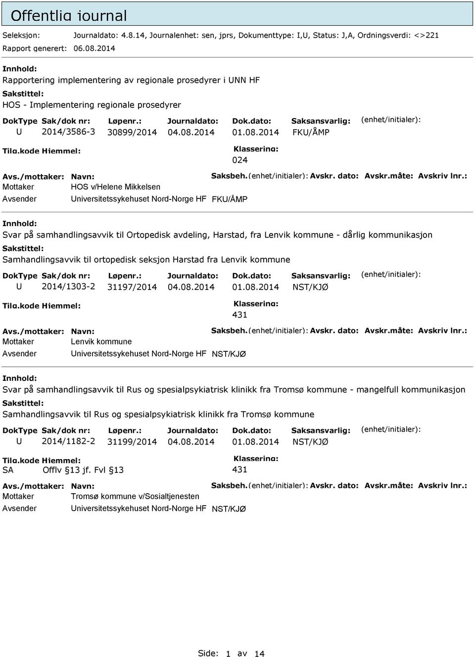 Nord-Norge HF FK/ÅM Svar på samhandlingsavvik til Ortopedisk avdeling, Harstad, fra Lenvik kommune - dårlig kommunikasjon Samhandlingsavvik til ortopedisk seksjon Harstad fra Lenvik kommune