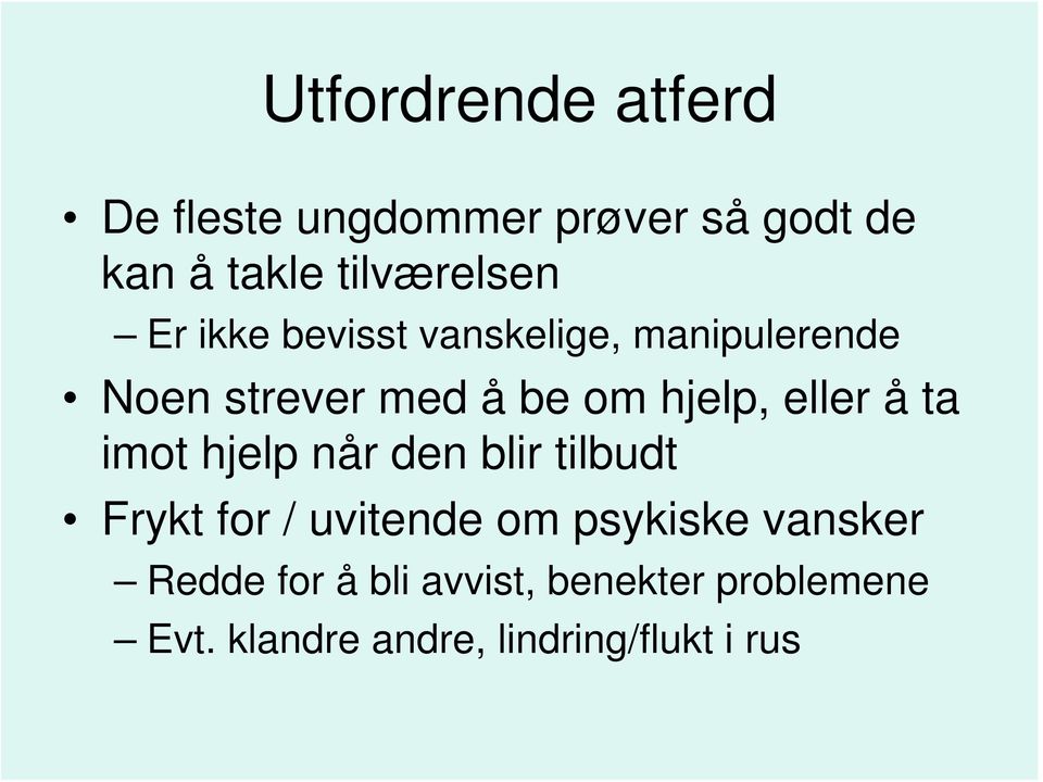 å ta imot hjelp når den blir tilbudt Frykt for / uvitende om psykiske vansker