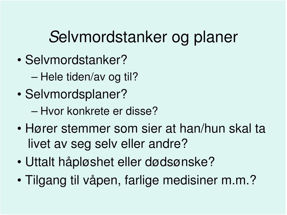 Hører stemmer som sier at han/hun skal ta livet av seg selv