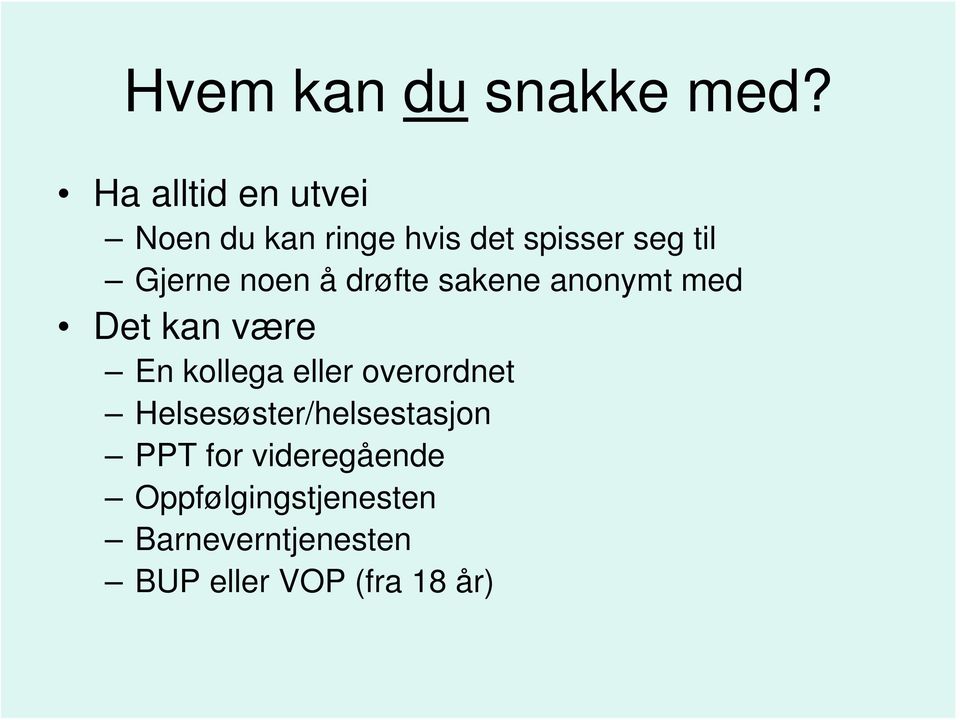 noen å drøfte sakene anonymt med Det kan være En kollega eller