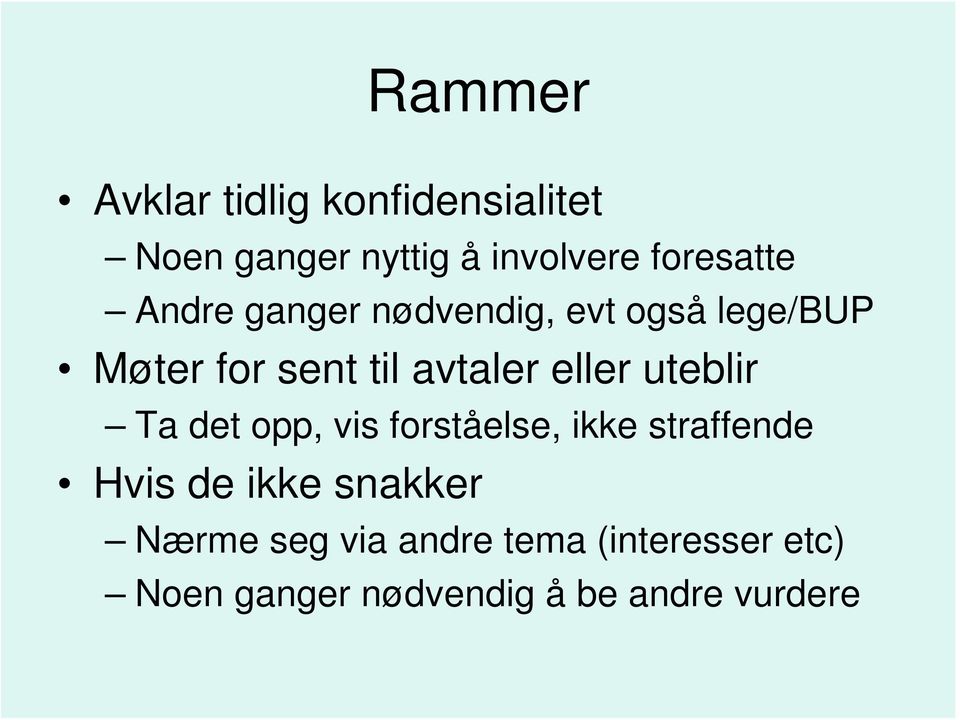 avtaler eller uteblir Ta det opp, vis forståelse, ikke straffende Hvis de