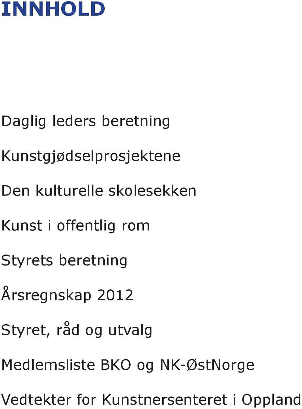 beretning Årsregnskap 2012 Styret, råd og utvalg