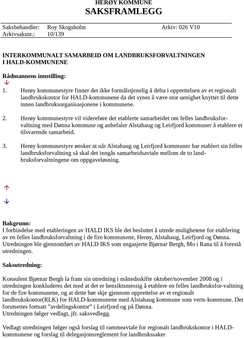 landbruksorganisasjonene i kommunene. 2.