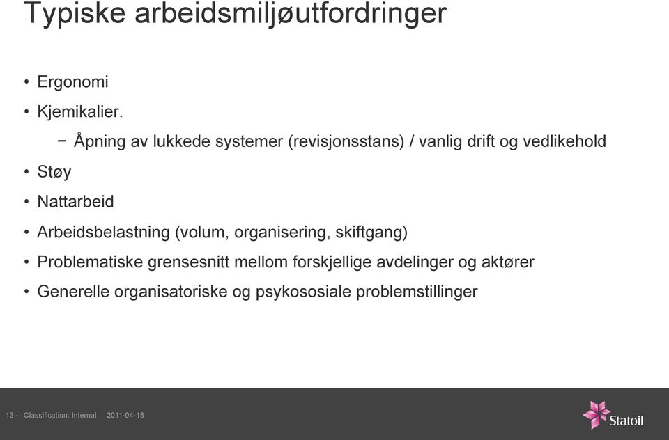 Arbeidsbelastning (volum, organisering, skiftgang) Problematiske grensesnitt mellom