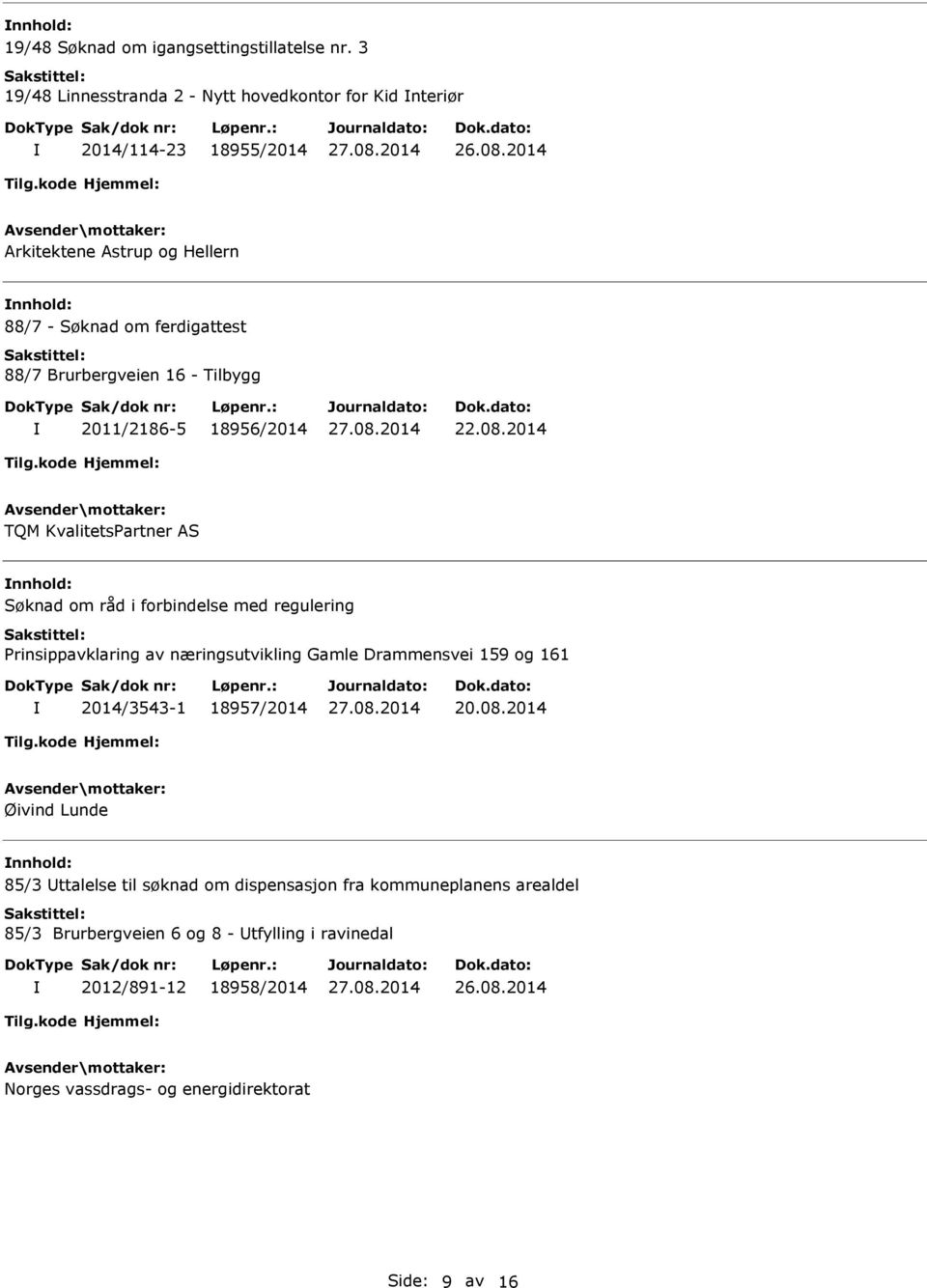 Brurbergveien 16 - Tilbygg 2011/2186-5 18956/2014 22.08.