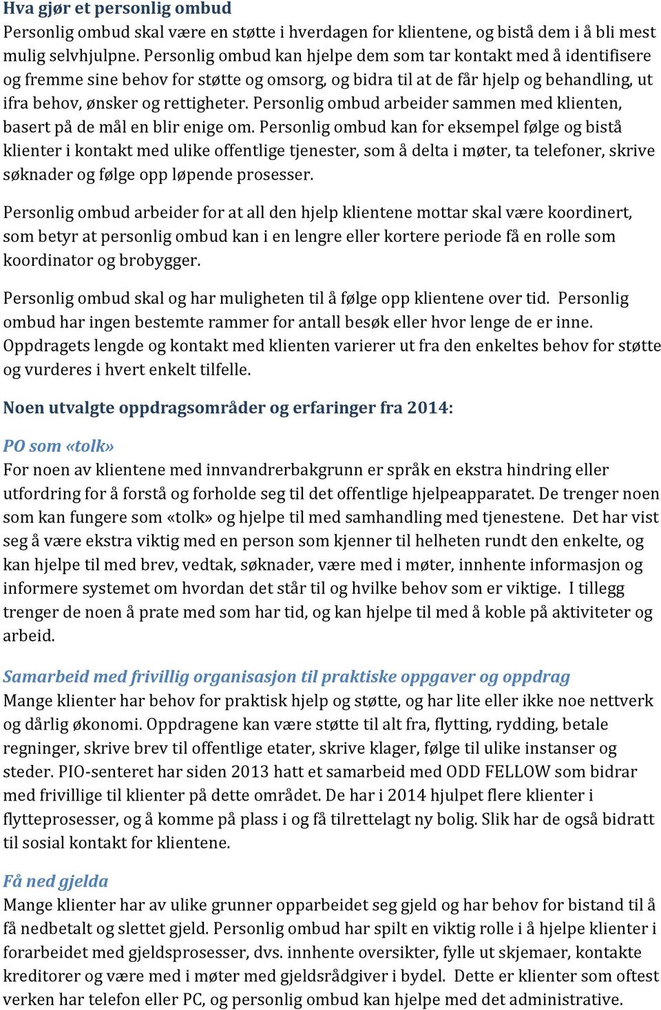 Personlig ombud arbeider sammen med klienten, basert på de mål en blir enige om.