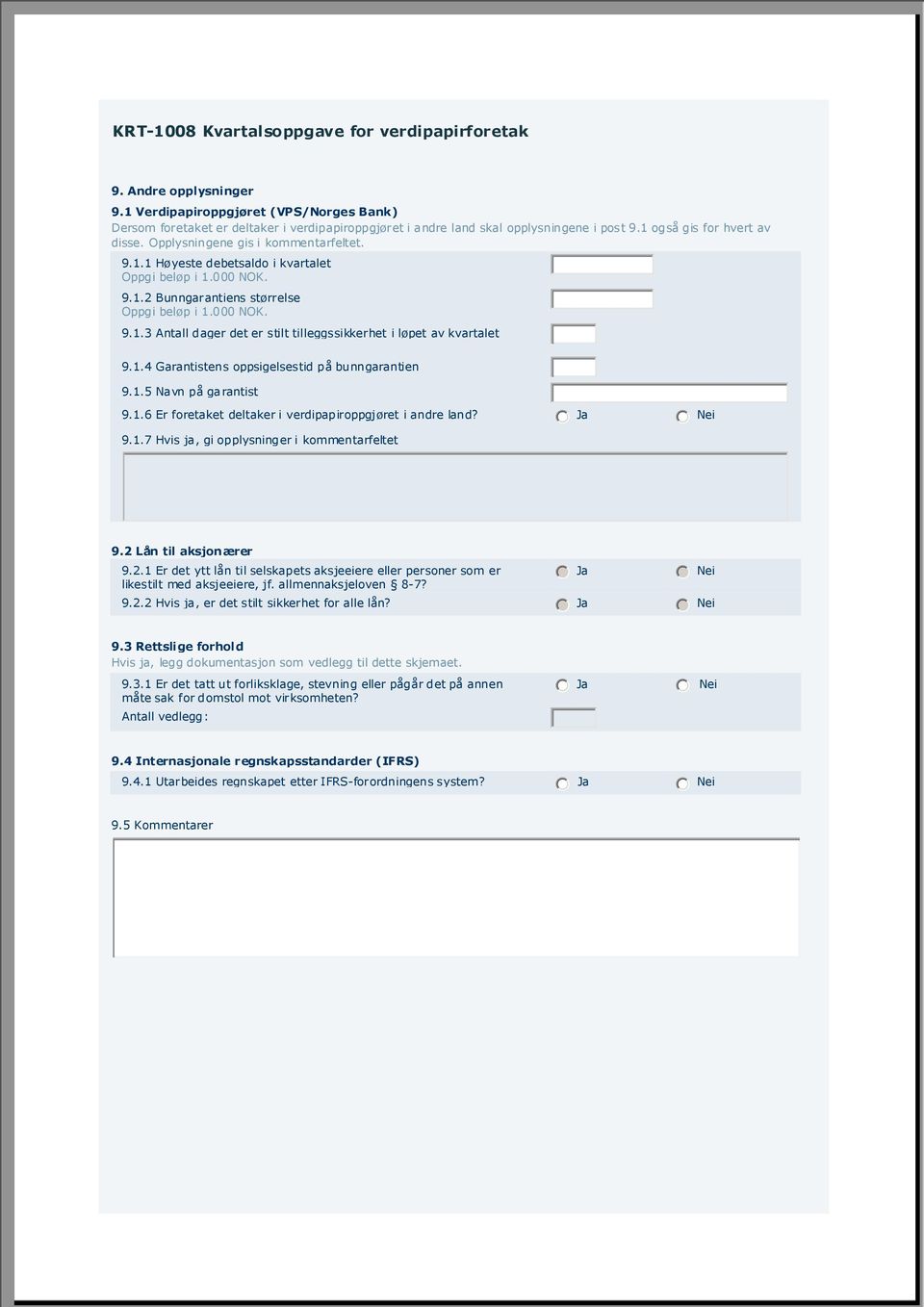 1.5 Navn på garantist 9.1.6 Er foretaket deltaker i verdipapiroppgjøret i andre land? 9.1.7 Hvis ja, gi opplysninger i kommentarfeltet 9.2 