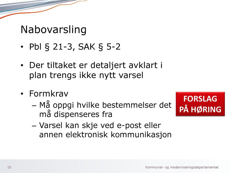 hvilke bestemmelser det må dispenseres fra Varsel kan skje