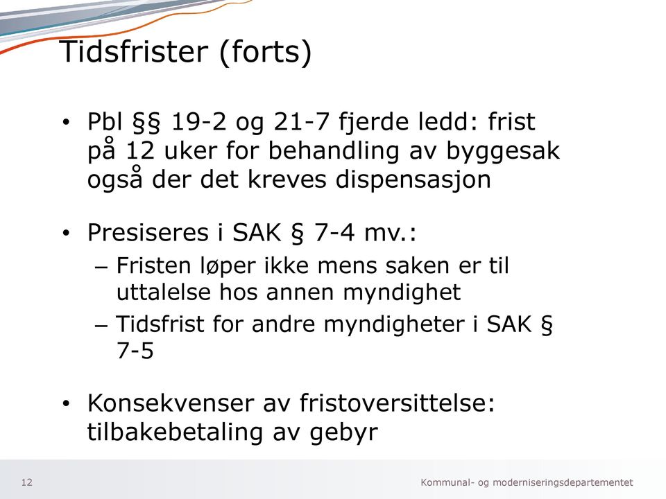 : Fristen løper ikke mens saken er til uttalelse hos annen myndighet Tidsfrist