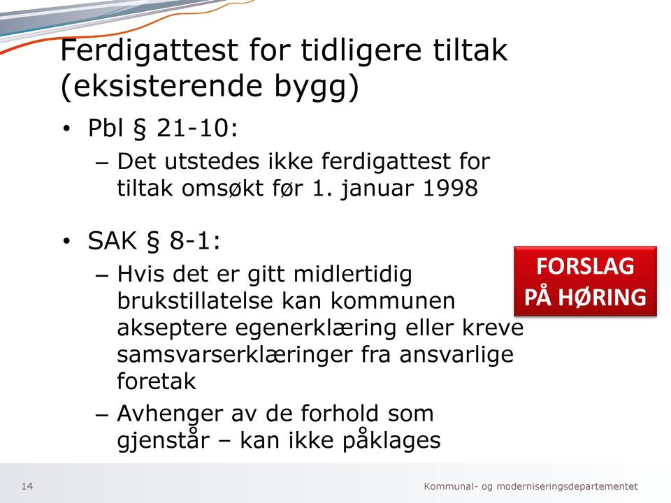 januar 1998 SAK 8-1: Hvis det er gitt midlertidig brukstillatelse kan kommunen akseptere