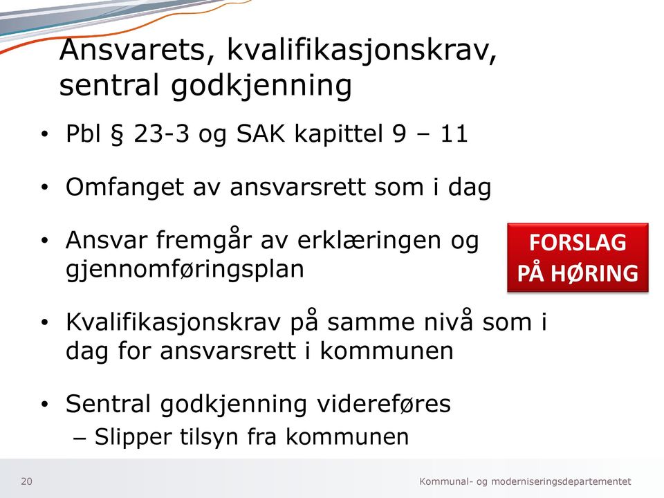 gjennomføringsplan FORSLAG PÅ HØRING Kvalifikasjonskrav på samme nivå som i dag