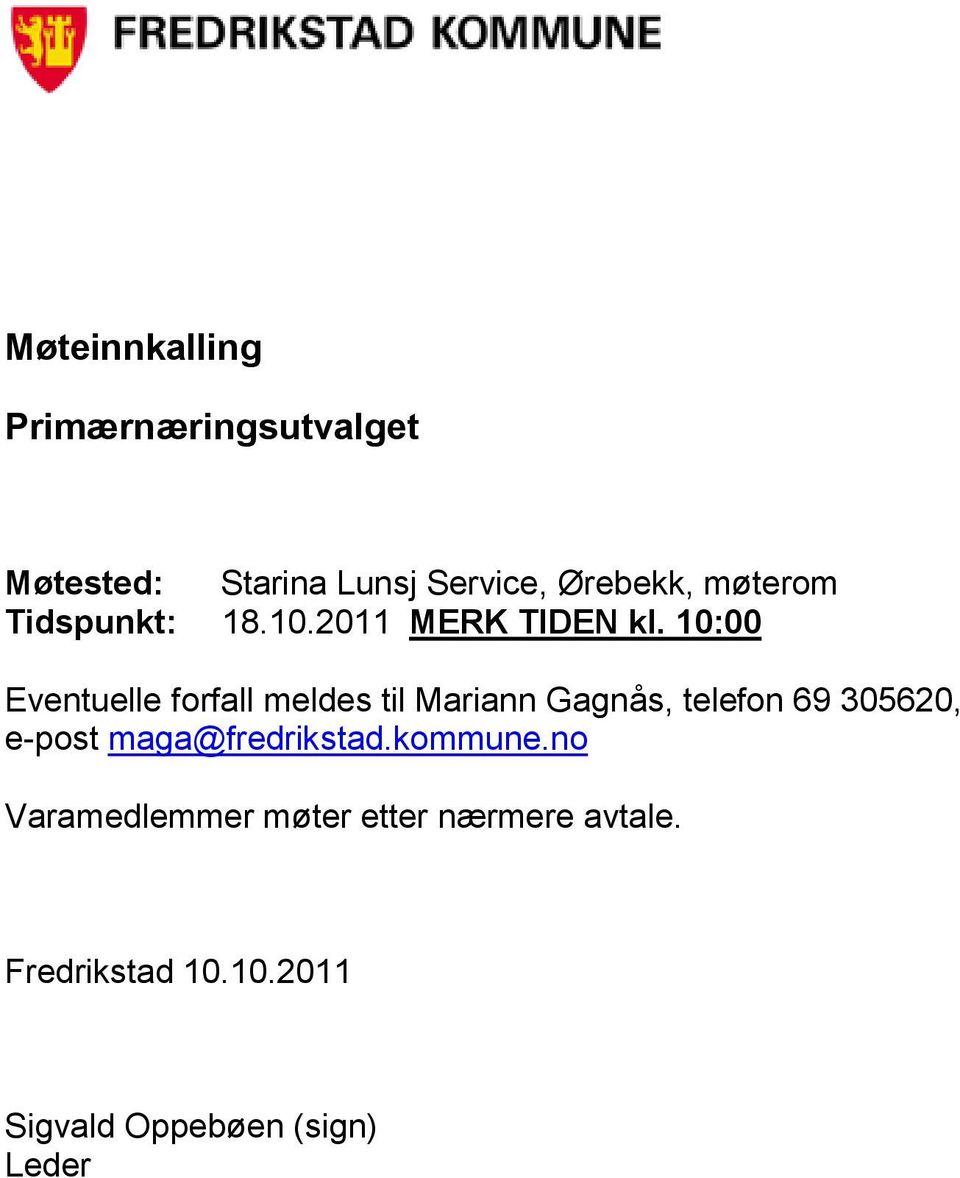 10:00 Eventuelle forfall meldes til Mariann Gagnås, telefon 69 305620, e-post