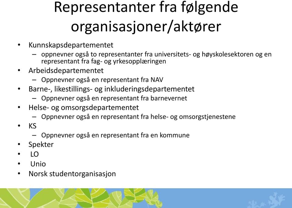 likestillings- og inkluderingsdepartementet Oppnevner også en representant fra barnevernet Helse- og omsorgsdepartementet Oppnevner