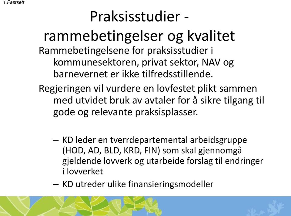 Regjeringen vil vurdere en lovfestet plikt sammen med utvidet bruk av avtaler for å sikre tilgang til gode og relevante