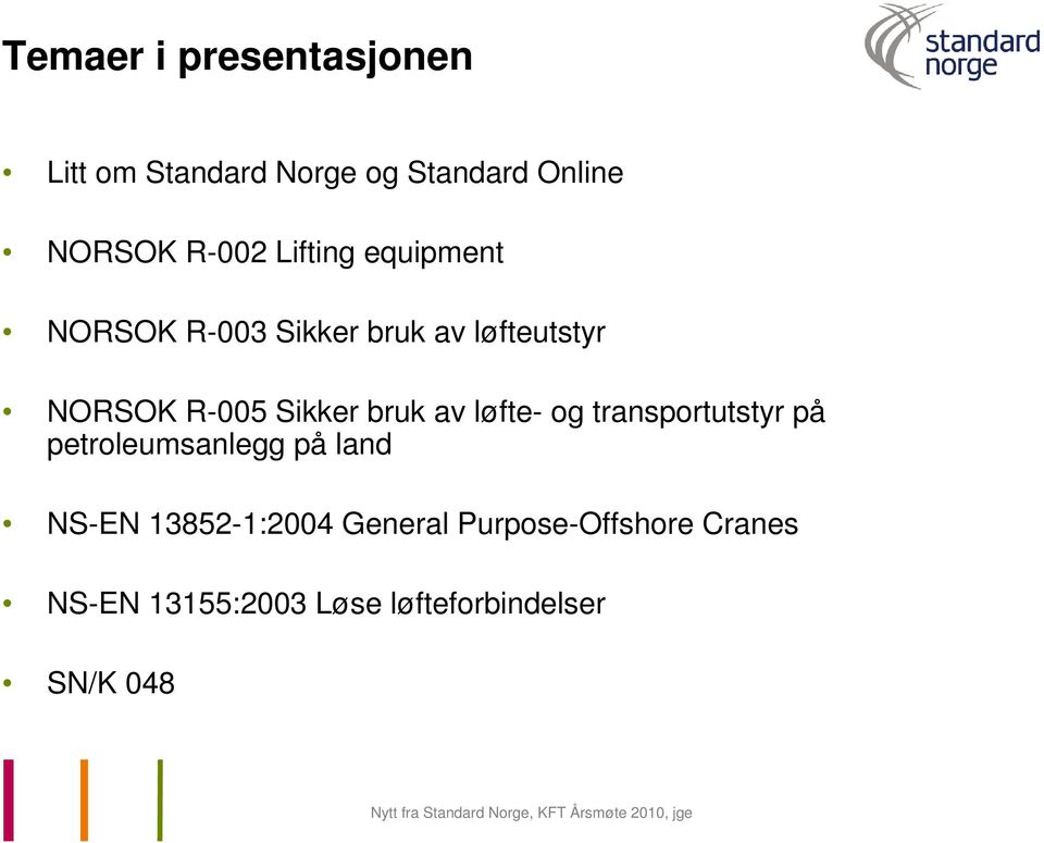 bruk av løfte og transportutstyr på petroleumsanlegg på land NSEN 138521:2004