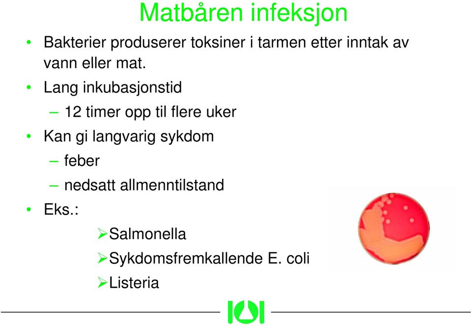 Lang inkubasjonstid 12 timer opp til flere uker Kan gi