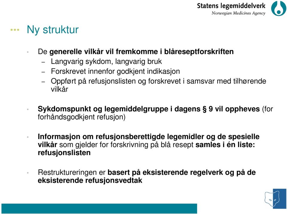 oppheves (for forhåndsgodkjent refusjon) Informasjon om refusjonsberettigde legemidler og de spesielle vilkår som gjelder for