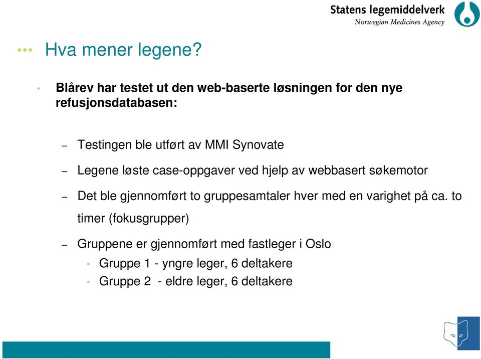 av MMI Synovate Legene løste case-oppgaver ved hjelp av webbasert søkemotor Det ble gjennomført to