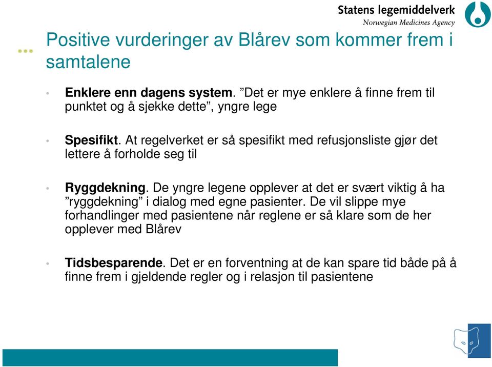 At regelverket er så spesifikt med refusjonsliste gjør det lettere å forholde seg til Ryggdekning.