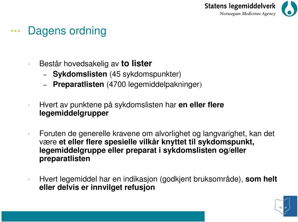 langvarighet, kan det være et eller flere spesielle vilkår knyttet til sykdomspunkt, legemiddelgruppe eller preparat i