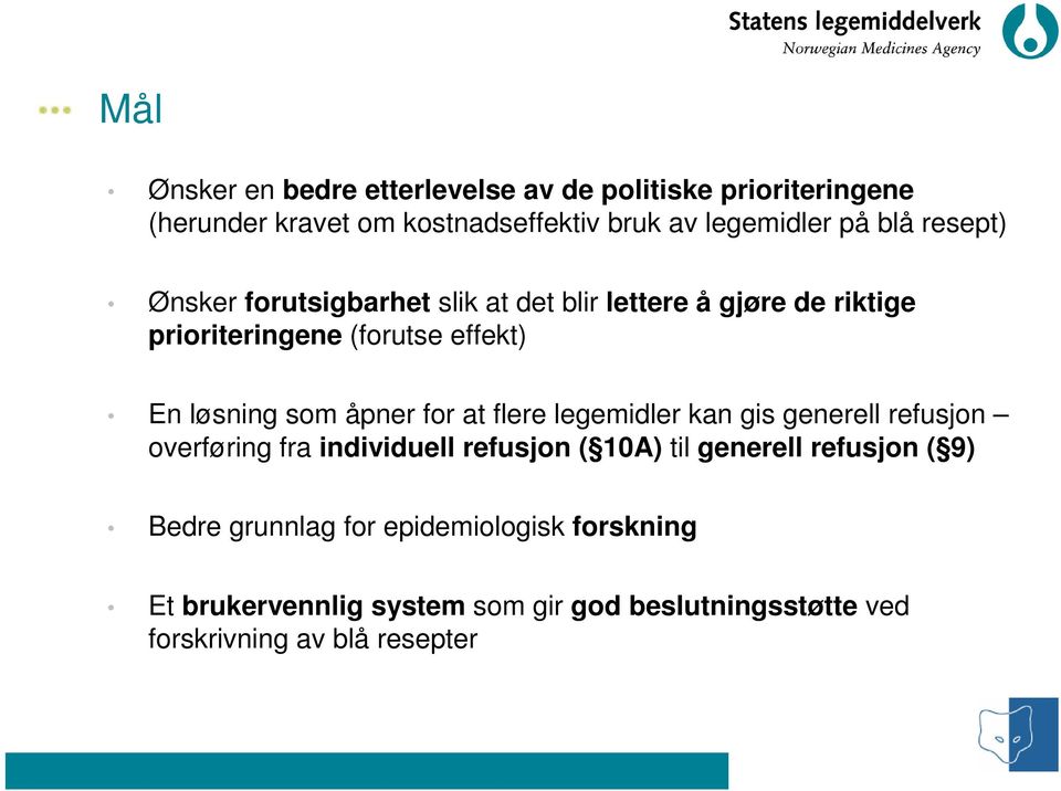 åpner for at flere legemidler kan gis generell refusjon overføring fra individuell refusjon ( 10A) til generell refusjon ( 9)