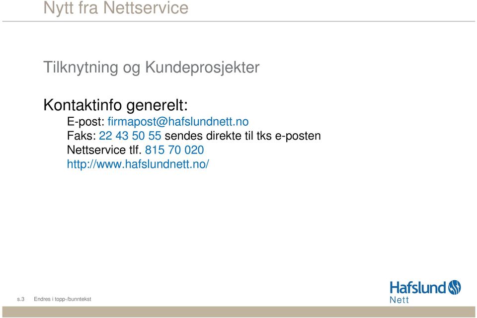 no Faks: 22 43 50 55 sendes direkte til tks e-posten