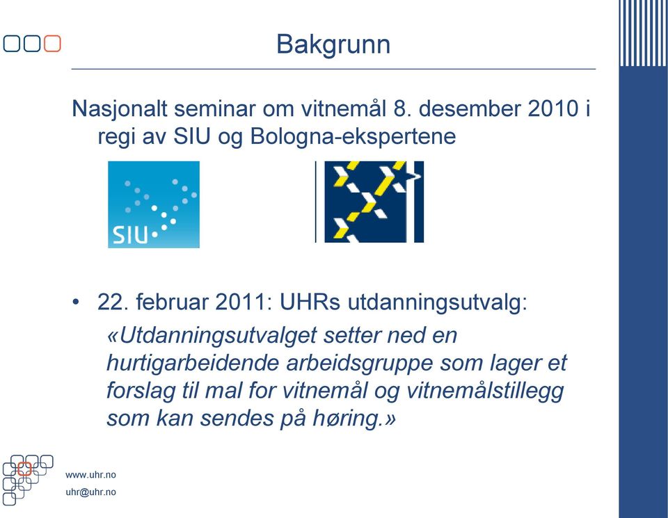 februar 2011: UHRs utdanningsutvalg: «Utdanningsutvalget setter ned en