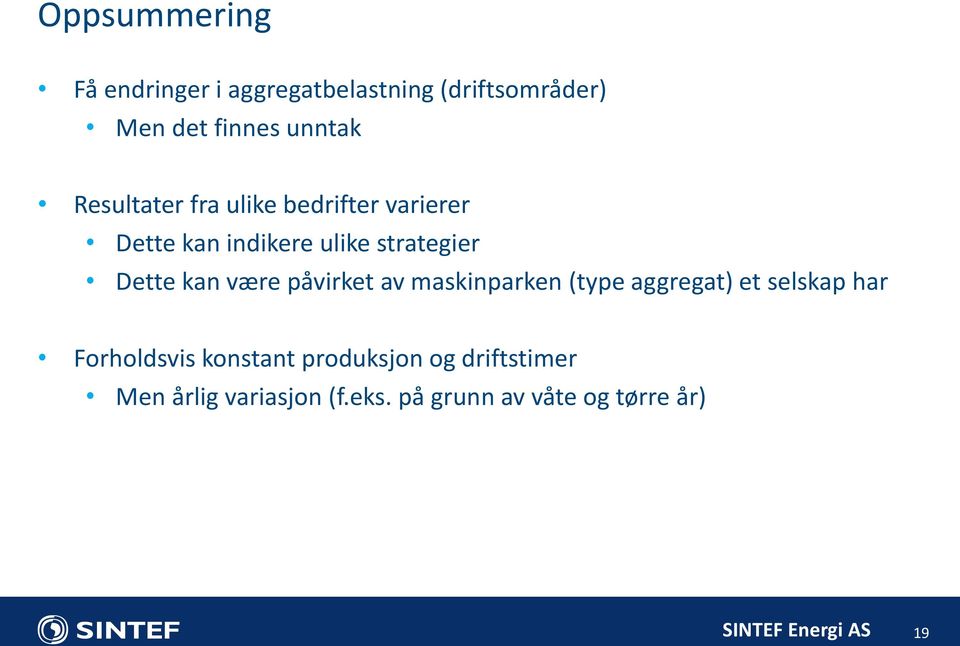 kan være påvirket av maskinparken (type aggregat) et selskap har Forholdsvis