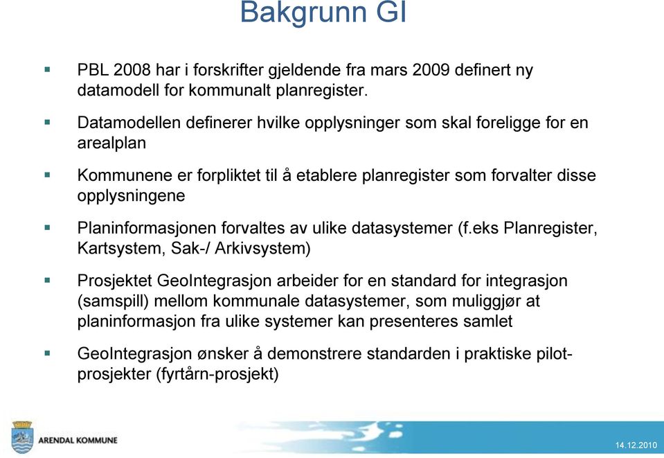 Planinformasjonen forvaltes av ulike datasystemer (f.