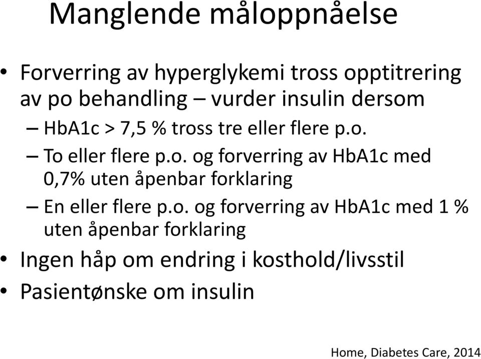 o. og forverring av HbA1c med 1 % uten åpenbar forklaring Ingen håp om endring i