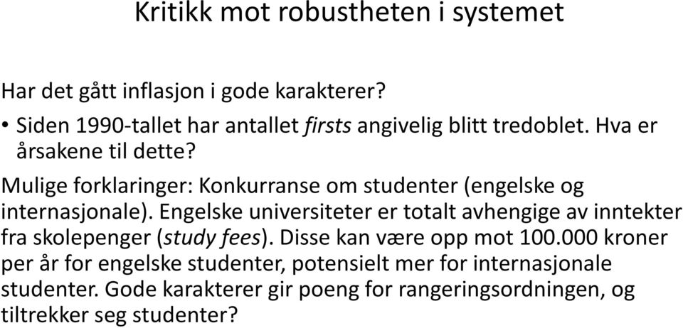 Mulige forklaringer: Konkurranse om studenter (engelske og internasjonale).