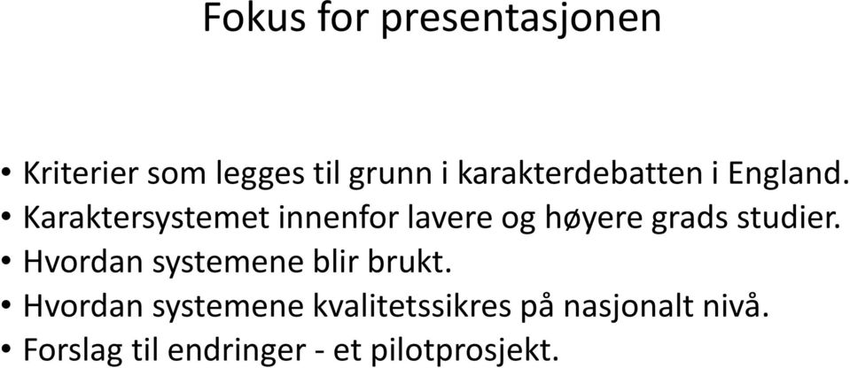 Karaktersystemet innenfor lavere og høyere grads studier.