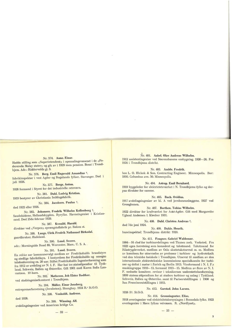 Dahl, Ludvig Kristian, 1919 besily:rer av Ohristianlia Seirlld:ugsna:bdk. Nr. 384. Jacobsen, Paulus t, død 1922 eller 1926. Nr. 385.