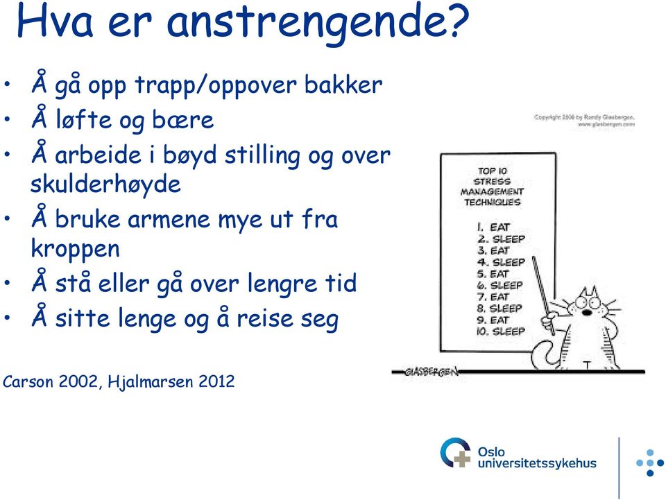 bøyd stilling og over skulderhøyde Å bruke armene mye ut