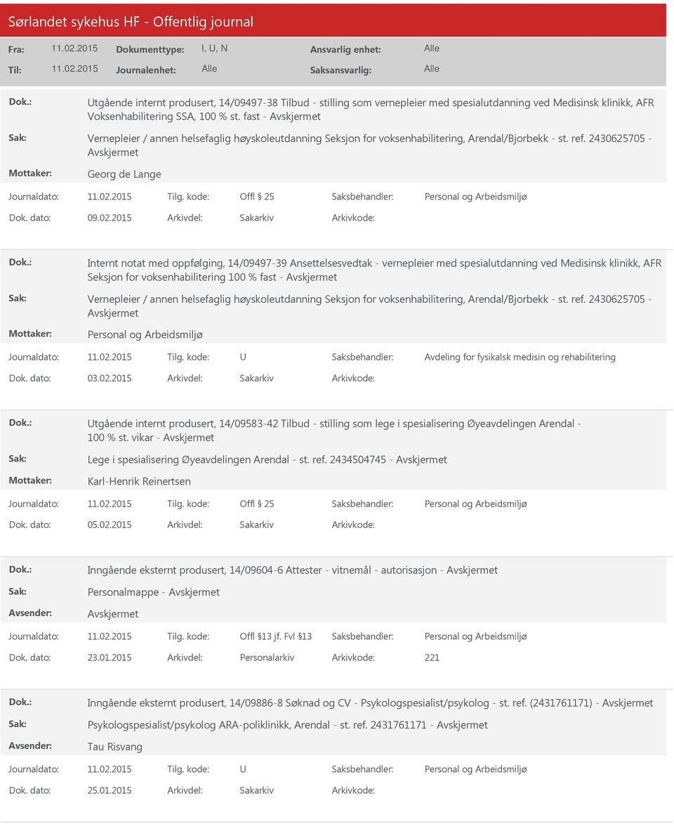 2015 Internt notat med oppfølging, 14/09497-39 Ansettelsesvedtak - vernepleier med spesialutdanning ved Medisinsk klinikk, AFR Seksjon for voksenhabilitering 100 % fast - Vernepleier / annen