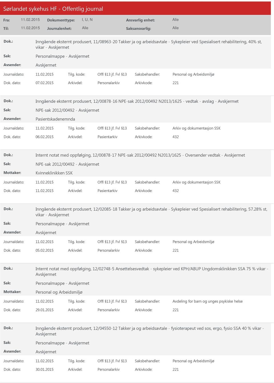 2015 Pasientarkiv 432 Internt notat med oppfølging, 12/00878-17 NPE-sak 2012/00492 N2013/1625 - Oversender vedtak - NPE-sak 2012/00492 - Kvinneklinikken SSK Pasientarkiv 432 Inngående eksternt