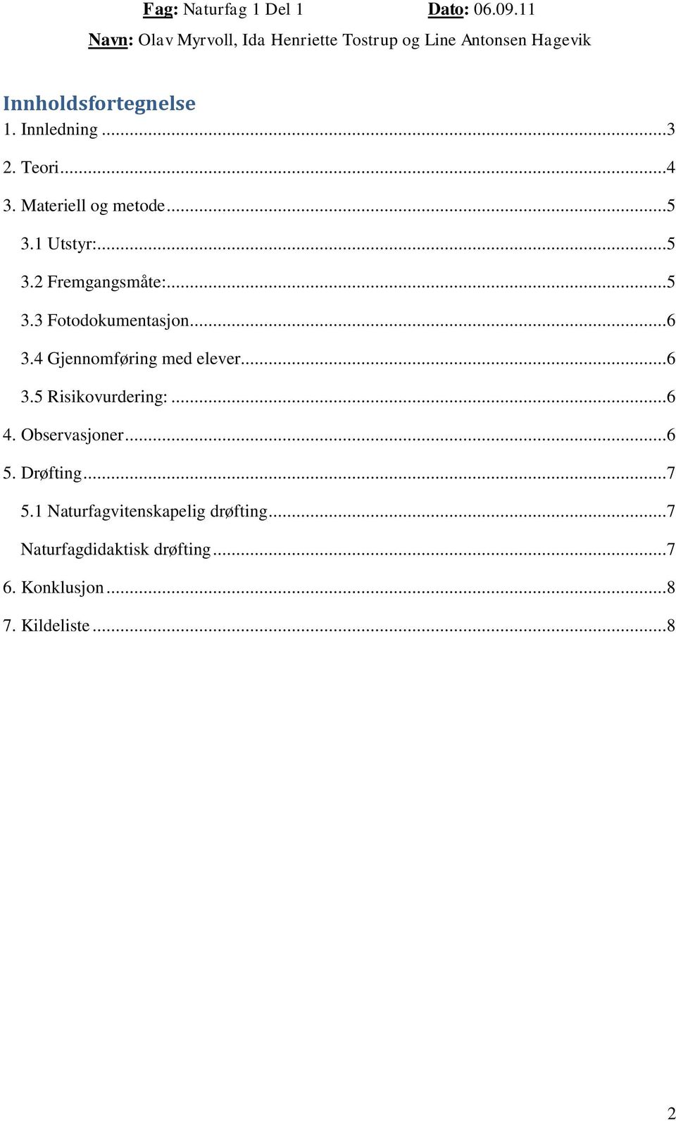 4 Gjennomføring med elever...6 3.5 Risikovurdering:...6 4. Observasjoner...6 5.