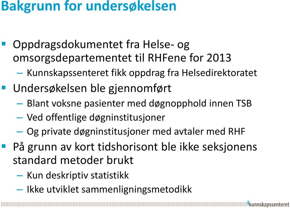 døgnopphold innen TSB Ved offentlige døgninstitusjoner Og private døgninstitusjoner med avtaler med RHF På grunn