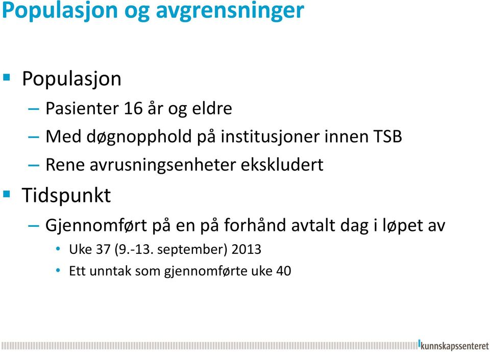 ekskludert Tidspunkt Gjennomført på en på forhånd avtalt dag i