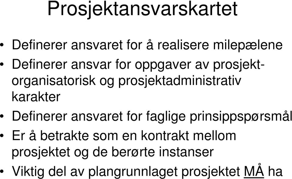 Definerer ansvaret for faglige prinsippspørsmål Er å betrakte som en kontrakt