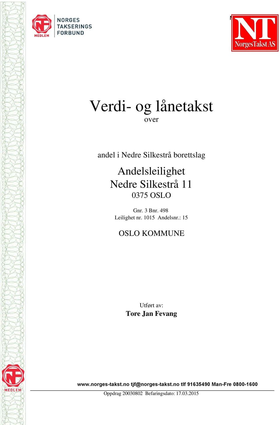 1015 Andelsnr.: 15 OSLO KOMMUNE Utført av: Tore Jan Fevang www.norges-takst.