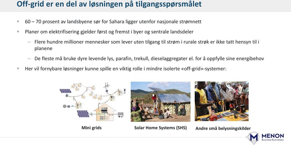 strøk er ikke tatt hensyn til i planene De fleste må bruke dyre levende lys, parafin, trekull, dieselaggregater el.