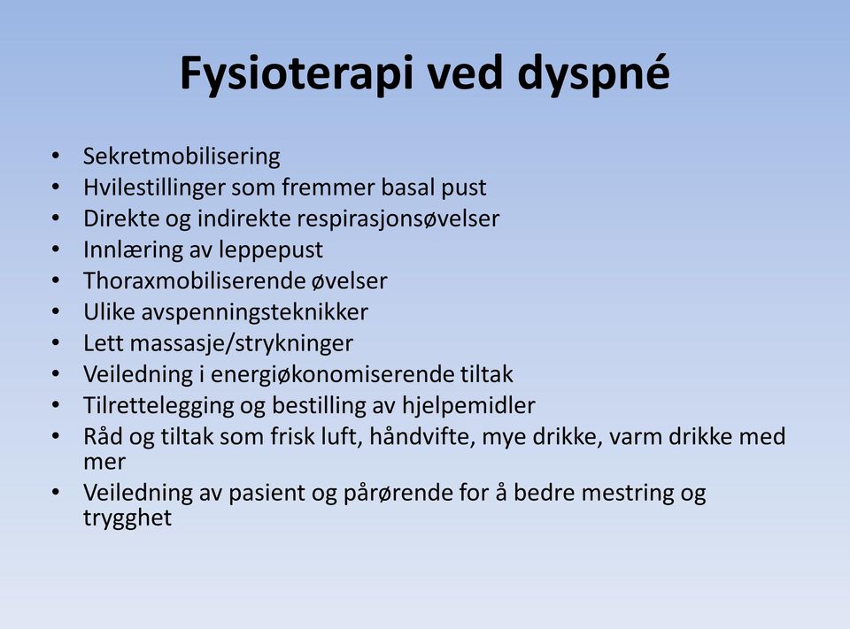 massasje/strykninger Veiledning i energiøkonomiserende tiltak Tilrettelegging og bestilling av hjelpemidler Råd