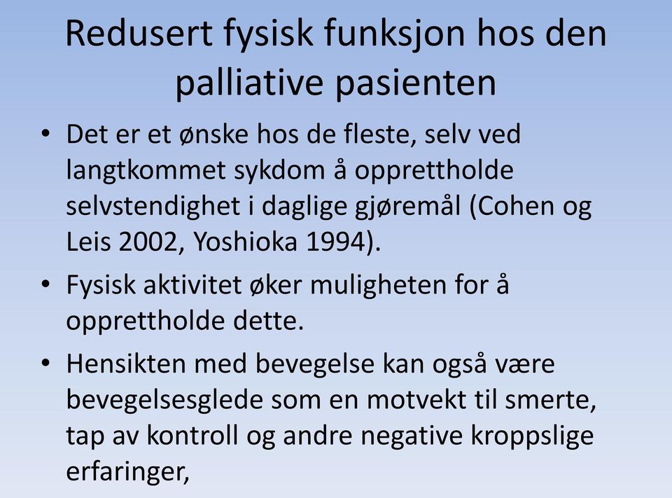 1994). Fysisk aktivitet øker muligheten for å opprettholde dette.